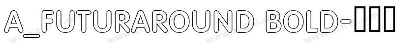 a_FuturaRound Bold字体转换